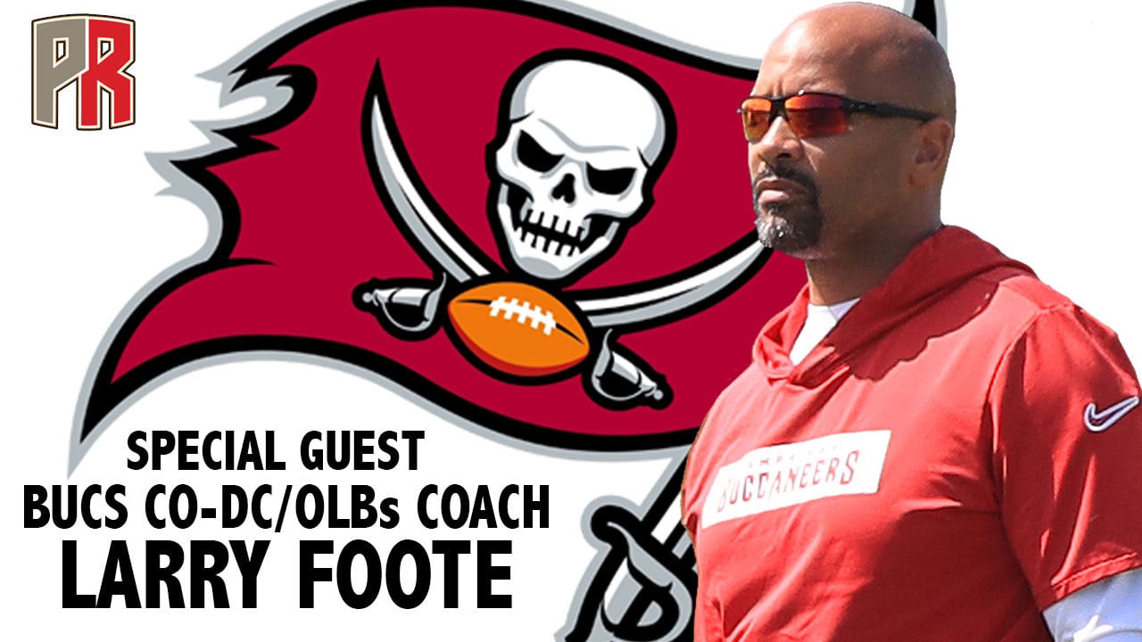Bucs Co-Dc/Olbs Coach Larry Foote Pewter Report Podcast