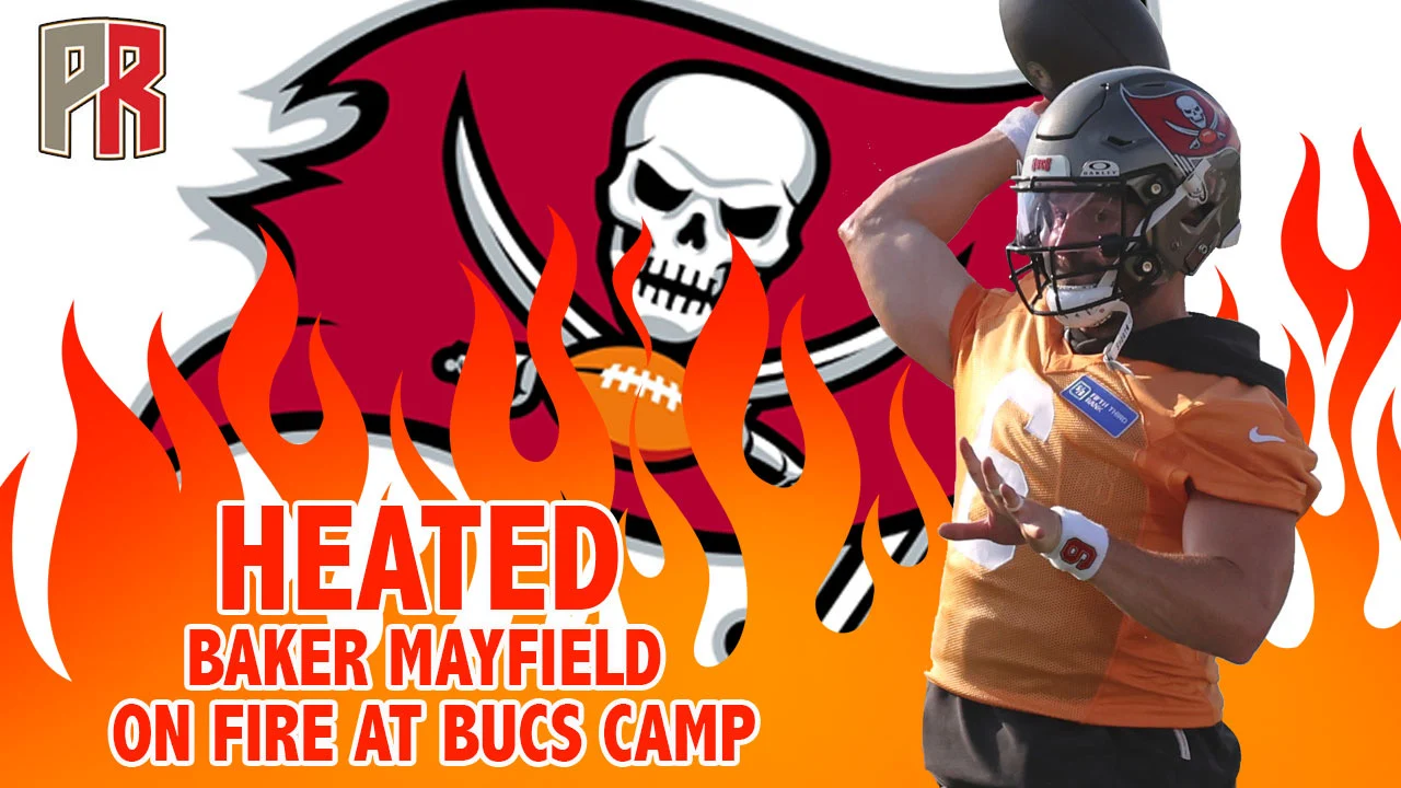 Heated-Baker-Mayfield-On-Fire-At-Bucs-Camp 2 Pewter Report Podcast